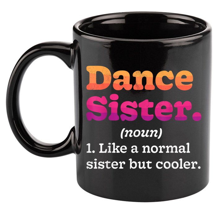 Dance Sister Noun Definition Dancing Girls Dancer Dictionary 11oz C Handle Ceramic Mug