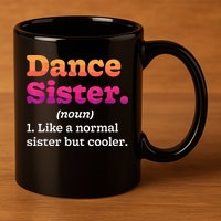 Dance Sister Noun Definition Dancing Girls Dancer Dictionary 11oz C Handle Ceramic Mug