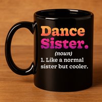 Dance Sister Noun Definition Dancing Girls Dancer Dictionary 11oz C Handle Ceramic Mug