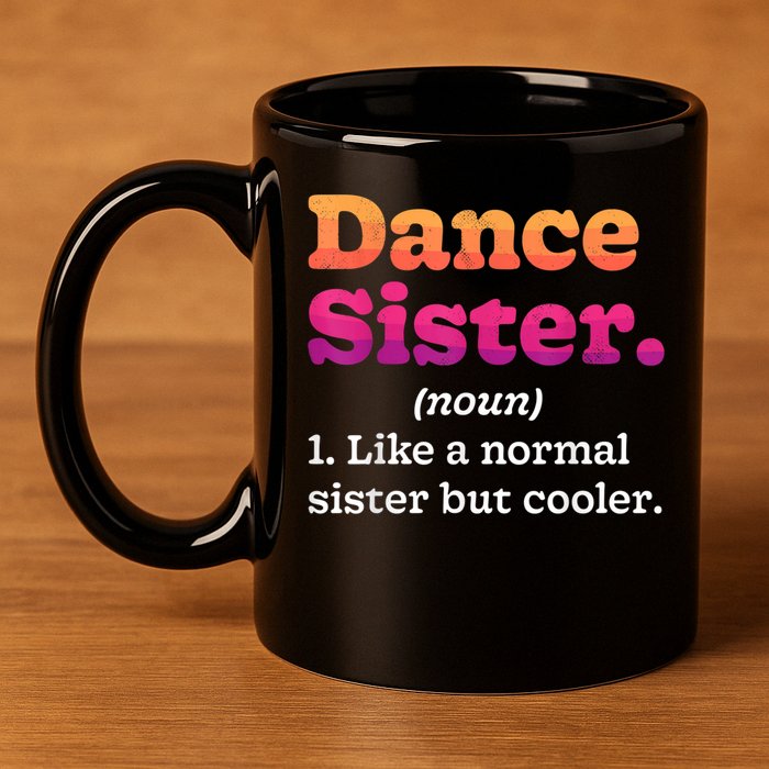 Dance Sister Noun Definition Dancing Girls Dancer Dictionary 11oz C Handle Ceramic Mug