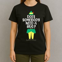 Does Somebody Need A Hug Christmas Elf Buddy Ugly Sweaters T-Shirt