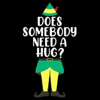 Does Somebody Need A Hug Christmas Elf Buddy Ugly Sweaters T-Shirt