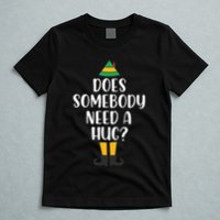 Does Somebody Need A Hug Christmas Elf Buddy T-Shirt