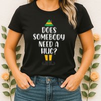 Does Somebody Need A Hug Christmas Elf Buddy Womens T-Shirt