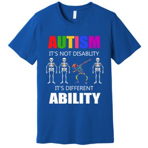 Dabbing Skeleton Not A Disability Autism Awareness Great Gift Premium T-Shirt