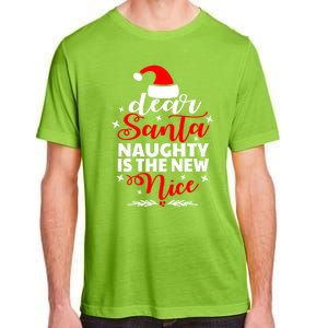 Dear Santa Naughty Is The New Nice Funny Christmas Funny Gift Cute Gift Adult ChromaSoft Performance T-Shirt