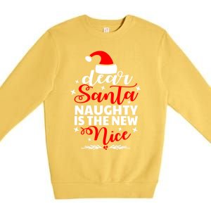 Dear Santa Naughty Is The New Nice Funny Christmas Funny Gift Cute Gift Premium Crewneck Sweatshirt