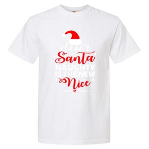 Dear Santa Naughty Is The New Nice Funny Christmas Funny Gift Cute Gift Garment-Dyed Heavyweight T-Shirt