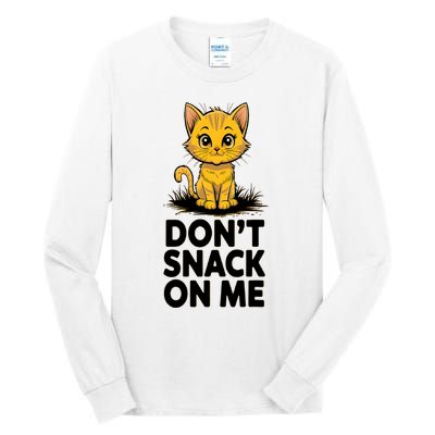 DonT Snack On Me Funny Cat Tall Long Sleeve T-Shirt