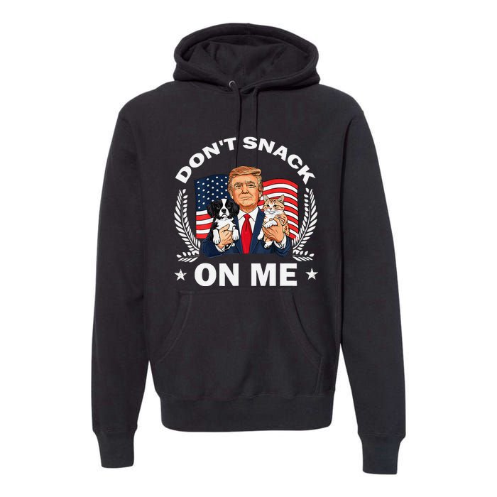 DonT Snack On Me Funny Cat Donald Trump Make Cat Safe Again Gift Premium Hoodie