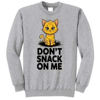 DonT Snack On Me Funny Cat Tall Sweatshirt