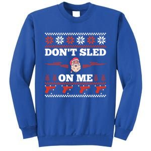 DonT Sled On Me Gun Owner Pun Santa Guns Ugly Christmas Gift Sweatshirt