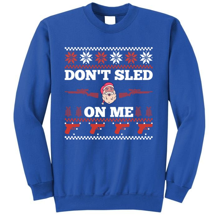 DonT Sled On Me Gun Owner Pun Santa Guns Ugly Christmas Gift Sweatshirt