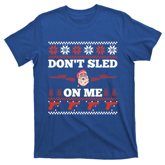 DonT Sled On Me Gun Owner Pun Santa Guns Ugly Christmas Gift T-Shirt