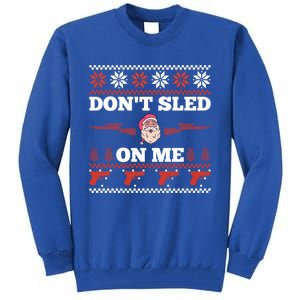 DonT Sled On Me Gun Owner Pun Santa Guns Ugly Christmas Gift Tall Sweatshirt