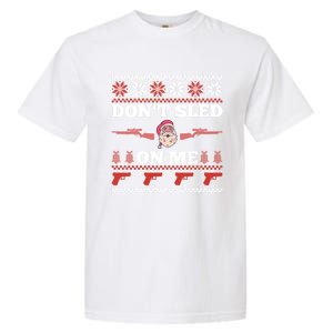 DonT Sled On Me Gun Owner Pun Santa Guns Ugly Christmas Gift Garment-Dyed Heavyweight T-Shirt