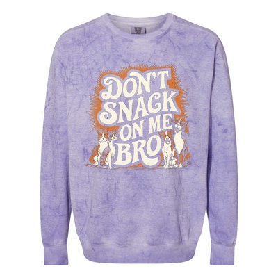 DonT Snack On Me Bro Pet Dog Colorblast Crewneck Sweatshirt