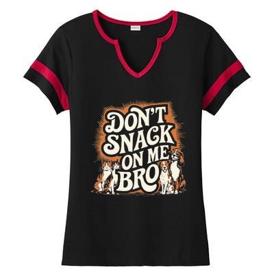 DonT Snack On Me Bro Pet Dog Ladies Halftime Notch Neck Tee