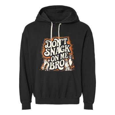 DonT Snack On Me Bro Pet Dog Garment-Dyed Fleece Hoodie