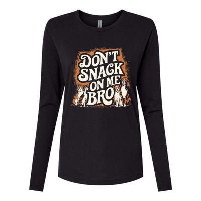 DonT Snack On Me Bro Pet Dog Womens Cotton Relaxed Long Sleeve T-Shirt