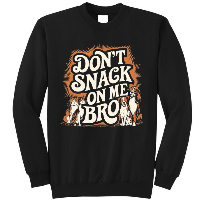 DonT Snack On Me Bro Pet Dog Sweatshirt