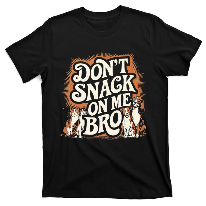 DonT Snack On Me Bro Pet Dog T-Shirt