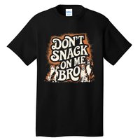 DonT Snack On Me Bro Pet Dog Tall T-Shirt