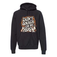 DonT Snack On Me Bro Pet Dog Premium Hoodie