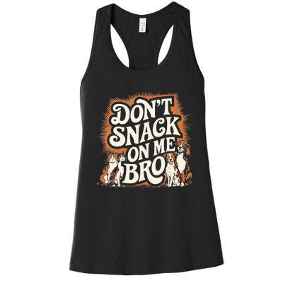 DonT Snack On Me Bro Pet Dog Women's Racerback Tank