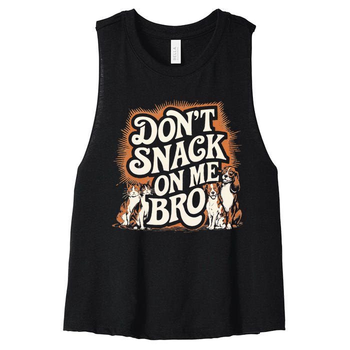 DonT Snack On Me Bro Pet Dog Women's Racerback Cropped Tank