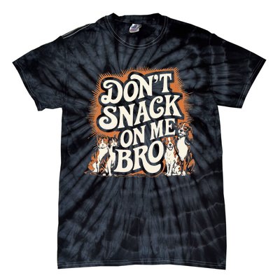 DonT Snack On Me Bro Pet Dog Tie-Dye T-Shirt