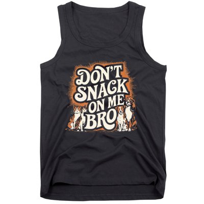 DonT Snack On Me Bro Pet Dog Tank Top