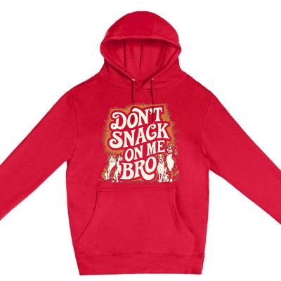 DonT Snack On Me Bro Pet Dog Premium Pullover Hoodie