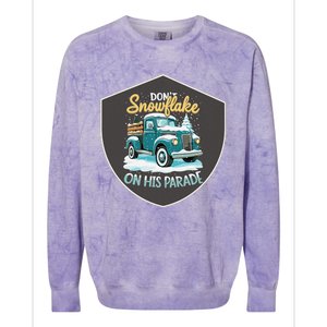 Dont Snowflake On His Parade Pro Trump Snow Removal Service Colorblast Crewneck Sweatshirt