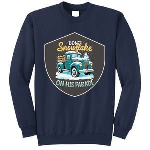 Dont Snowflake On His Parade Pro Trump Snow Removal Service Sweatshirt