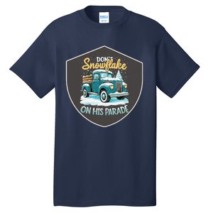 Dont Snowflake On His Parade Pro Trump Snow Removal Service Tall T-Shirt