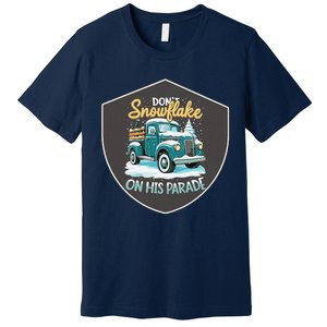 Dont Snowflake On His Parade Pro Trump Snow Removal Service Premium T-Shirt