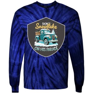 Dont Snowflake On His Parade Pro Trump Snow Removal Service Tie-Dye Long Sleeve Shirt