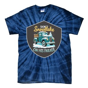 Dont Snowflake On His Parade Pro Trump Snow Removal Service Tie-Dye T-Shirt