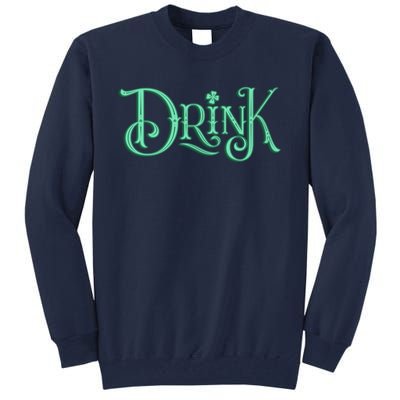 Drink St Patrick's Day Festive Party Tall Sweatshirt