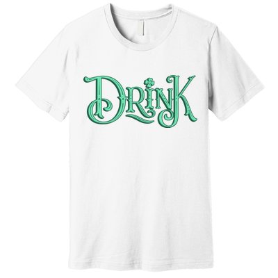 Drink St Patrick's Day Festive Party Premium T-Shirt