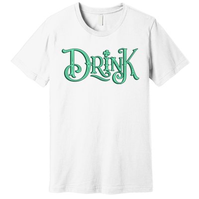 Drink St Patrick's Day Festive Party Premium T-Shirt