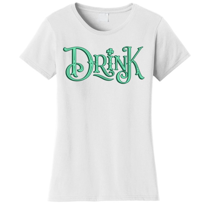 Drink St Patrick's Day Festive Party Women's T-Shirt