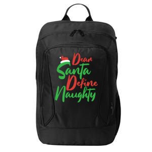 Dear Santa Please Define Naughty Christmas Family Costume Cute Gift City Backpack