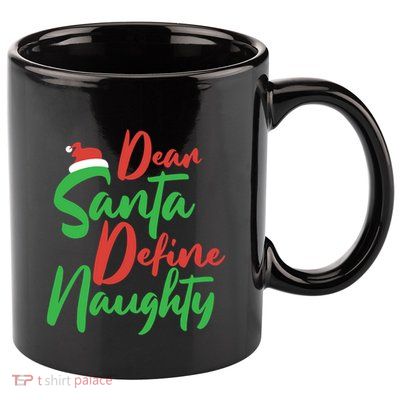 Dear Santa Please Define Naughty Christmas Family Costume Cute Gift 11oz C Handle Ceramic Mug