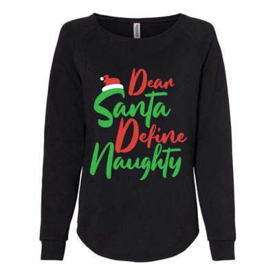 Dear Santa Please Define Naughty Christmas Family Costume Cute Gift Womens California Wash Sweatshirt