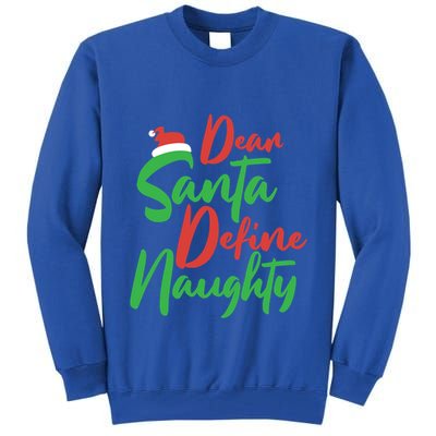 Dear Santa Please Define Naughty Christmas Family Costume Cute Gift Tall Sweatshirt