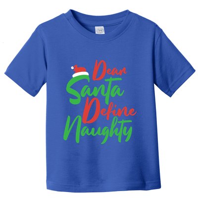 Dear Santa Please Define Naughty Christmas Family Costume Cute Gift Toddler T-Shirt