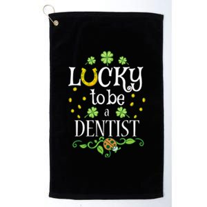 Dentist St Patrick's Day Lucky To Be A Dentist Gift Platinum Collection Golf Towel