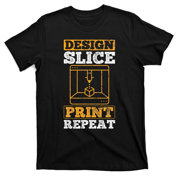 Design Slice Print Repeat 3D Printer 3D Printing T-Shirt